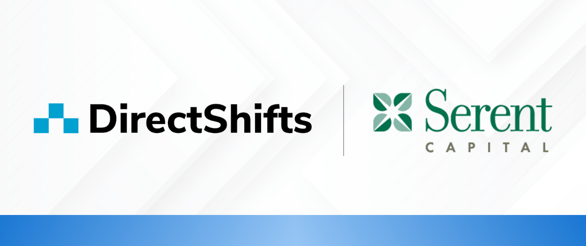DirectShifts Secures Strategic Investment From Serent Capital